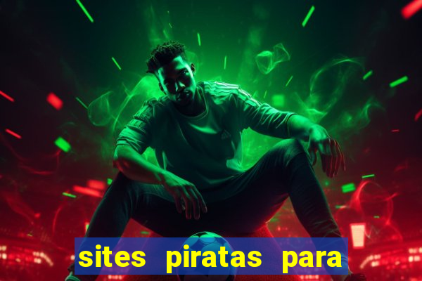 sites piratas para ver jogos